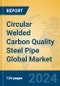 Circular Welded Carbon Quality Steel Pipe Global Market Insights 2024, Analysis and Forecast to 2029, by Manufacturers, Regions, Technology, Application - Product Image