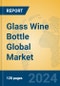 Glass Wine Bottle Global Market Insights 2024, Analysis and Forecast to 2029, by Manufacturers, Regions, Technology, Application, Product Type - Product Image
