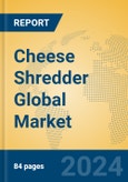 Cheese Shredder Global Market Insights 2024, Analysis and Forecast to 2029, by Manufacturers, Regions, Technology, Application, Product Type- Product Image