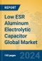 Low ESR Aluminum Electrolytic Capacitor Global Market Insights 2024, Analysis and Forecast to 2029, by Manufacturers, Regions, Technology, Application, Product Type - Product Image