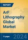 ArF Lithography Global Market Insights 2024, Analysis and Forecast to 2029, by Manufacturers, Regions, Technology, Application, Product Type- Product Image