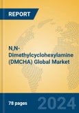 N,N-Dimethylcyclohexylamine (DMCHA) Global Market Insights 2024, Analysis and Forecast to 2029, by Manufacturers, Regions, Technology, Application- Product Image