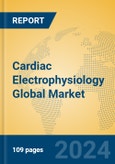 Cardiac Electrophysiology Global Market Insights 2024, Analysis and Forecast to 2029, by Market Participants, Regions, Technology, Product Type- Product Image