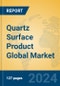 Quartz Surface Product Global Market Insights 2024, Analysis and Forecast to 2029, by Manufacturers, Regions, Technology, Application - Product Image
