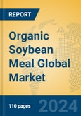 Organic Soybean Meal Global Market Insights 2024, Analysis and Forecast to 2029, by Manufacturers, Regions, Technology, Application- Product Image