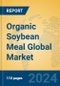 Organic Soybean Meal Global Market Insights 2024, Analysis and Forecast to 2029, by Manufacturers, Regions, Technology, Application - Product Image