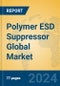 Polymer ESD Suppressor Global Market Insights 2024, Analysis and Forecast to 2029, by Manufacturers, Regions, Technology, Application - Product Image