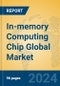 In-memory Computing Chip Global Market Insights 2024, Analysis and Forecast to 2029, by Manufacturers, Regions, Technology, Application, Product Type - Product Image