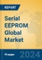 Serial EEPROM Global Market Insights 2024, Analysis and Forecast to 2029, by Manufacturers, Regions, Technology, Application - Product Image