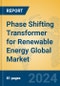 Phase Shifting Transformer for Renewable Energy Global Market Insights 2024, Analysis and Forecast to 2029, by Manufacturers, Regions, Technology, Application, Product Type - Product Thumbnail Image