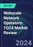 Webscale Network Operators: 1Q24 Market Review- Product Image