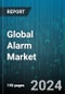 Global Alarm Market by Component (Hardware, Software), Type (Environmental Alarm, Fire Alarm, Intrusion Alarm), Technology, Distribution Channel, End-User - Forecast 2024-2030 - Product Image
