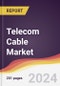 Telecom Cable Market: Trends, Opportunities and Competitive Analysis to 2030 - Product Image