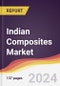 Indian Composites Market: Trends, Opportunities and Competitive Analysis [2024-2030] - Product Image