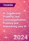 IP (Intellectual Property) and Commercialisation: Creating and Maintaining your IP (Intellectual Property) Portfolio Training Course (August 1, 2024) - Product Image