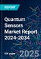 Quantum Sensors Market Report 2024-2034 - Product Image