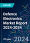 Defence Electronics Market Report 2024-2034 - Product Image