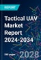 Tactical UAV Market Report 2024-2034 - Product Image