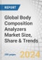 Global Body Composition Analyzers Market Size, Share & Trends by Products (Bioimpedance Analyzers, DEXA, Skinfold Calipers, ADP), Modality (Portable, Stationary), Application (Segmental, Whole Body Measurement), Distribution Channel (E-Commerce, Offline) - Forecasts to 2029 - Product Thumbnail Image