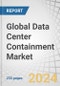Global Data Center Containment Market by Containment Type (Aisle Containment, in-row Cooling Containment, Arrangement (Rigid Containment, Modular Containment), Data Center Type (Hyperscale, Colocation, Enterprise) and Region - Forecast to 2029 - Product Image