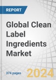 Global Clean Label Ingredients Market by Ingredient Type (Natural Flavors, Natural Colors, Fruit & Vegetable Ingredients, Starch & Sweeteners, Flours, Malt), Application (Food, Beverages), Form (Dry, Liquid), Certification Type - Forecast to 2029- Product Image