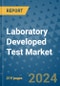 Laboratory Developed Test Market - Global Industry Analysis, Size, Share, Growth, Trends, and Forecast 2031 - By Product, Technology, Grade, Application, End-user, Region: (North America, Europe, Asia Pacific, Latin America and Middle East and Africa) - Product Image