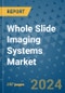 Whole Slide Imaging Systems Market - Global Industry Analysis, Size, Share, Growth, Trends, and Forecast 2031 - By Product, Technology, Grade, Application, End-user, Region: (North America, Europe, Asia Pacific, Latin America and Middle East and Africa) - Product Image