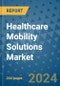 Healthcare Mobility Solutions Market - Global Industry Analysis, Size, Share, Growth, Trends, and Forecast 2031 - By Product, Technology, Grade, Application, End-user, Region: (North America, Europe, Asia Pacific, Latin America and Middle East and Africa) - Product Thumbnail Image