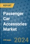 Passenger Car Accessories Market - Global Industry Analysis, Size, Share, Growth, Trends, and Forecast 2031 - By Product, Technology, Grade, Application, End-user, Region: (North America, Europe, Asia Pacific, Latin America and Middle East and Africa) - Product Image