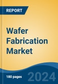 Wafer Fabrication Market - Global Industry Size, Share, Trends, Opportunity, and Forecast, 2019-2029F- Product Image