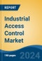 Industrial Access Control Market - Global Industry Size, Share, Trends, Opportunity, and Forecast, 2019-2029F - Product Image