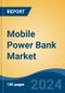Mobile Power Bank Market - Global Industry Size, Share, Trends, Opportunity, and Forecast, 2019-2029F - Product Image