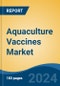 Aquaculture Vaccines Market - Global Industry Size, Share, Trends, Opportunity, and Forecast, 2019-2029F - Product Image