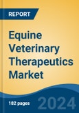 Equine Veterinary Therapeutics Market - Global Industry Size, Share, Trends, Opportunity, and Forecast, 2019-2029F- Product Image