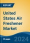 United States Air Freshener Market, By Region, Competition, Forecast and Opportunities, 2019-2029F - Product Image