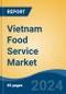 Vietnam Food Service Market, By Region, Competition, Forecast and Opportunities, 2019-2029F - Product Thumbnail Image