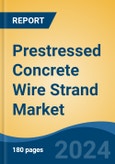 Prestressed Concrete Wire Strand Market - Global Industry Size, Share, Trends, Opportunity, and Forecast, 2019-2029F- Product Image