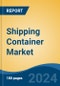 Shipping Container Market - Global Industry Size, Share, Trends, Opportunity, and Forecast, 2019-2029F - Product Image