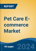 Pet Care E-commerce Market - Global Industry Size, Share, Trends, Opportunity, and Forecast, 2019-2029F- Product Image