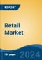 Retail Market - Global Industry Size, Share, Trends, Opportunity, and Forecast, 2019-2029F - Product Image
