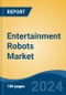Entertainment Robots Market - Global Industry Size, Share, Trends, Opportunity, and Forecast, 2019-2029F - Product Image