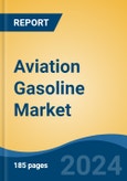 Aviation Gasoline Market - Global Industry Size, Share, Trends, Opportunity, and Forecast, 2019-2029F- Product Image