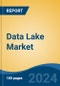 Data Lake Market - Global Industry Size, Share, Trends, Opportunity, and Forecast, 2019-2029F - Product Image