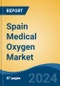 Spain Medical Oxygen Market, By Region, Competition, Forecast and Opportunities, 2019-2029F - Product Thumbnail Image