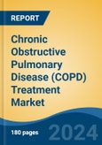 Chronic Obstructive Pulmonary Disease (COPD) Treatment Market - Global Industry Size, Share, Trends, Opportunity, and Forecast, 2019-2029F- Product Image