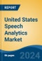 United States Speech Analytics Market, By Region, Competition, Forecast and Opportunities, 2019-2029F - Product Thumbnail Image