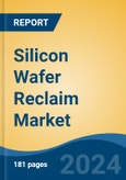 Silicon Wafer Reclaim Market - Global Industry Size, Share, Trends, Opportunity, and Forecast, 2019-2029F- Product Image