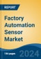 Factory Automation Sensor Market - Global Industry Size, Share, Trends, Opportunity, and Forecast, 2019-2029F - Product Image