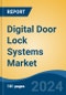 Digital Door Lock Systems Market - Global Industry Size, Share, Trends, Opportunity, and Forecast, 2019-2029F - Product Image