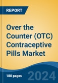 Over the Counter (OTC) Contraceptive Pills Market - Global Industry Size, Share, Trends, Opportunity, and Forecast, 2019-2029F- Product Image